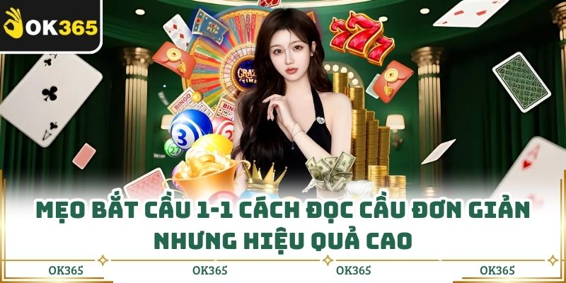 Mẹo Bắt Cầu 1-1 Cách Đọc Cầu Đơn Giản Nhưng Hiệu Quả Cao
