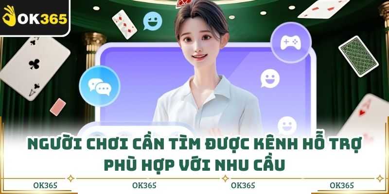 Người chơi cần tìm được kênh hỗ trợ phù hợp với nhu cầu