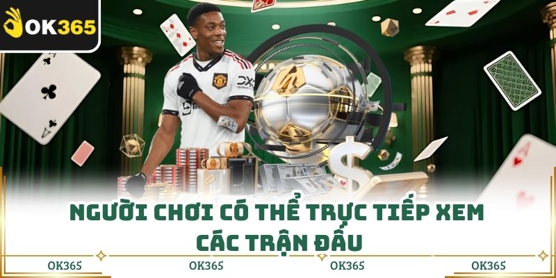 Người chơi có thể trực tiếp xem các trận đấu